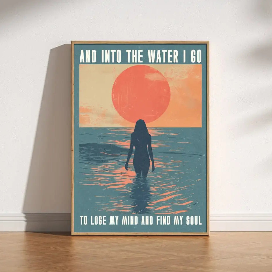 Into The Water I Go To Lose My Mind And Find My Soul Print: A4