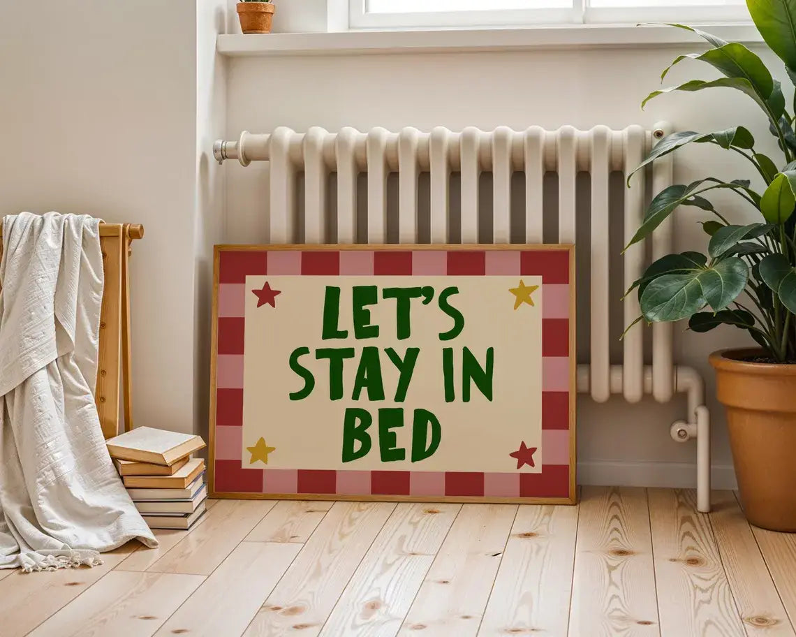 Let’s Stay In Bed Print - A4